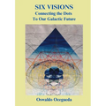Six Visions, Connecting the Dots to Our Galactic Future - Paperback
