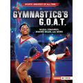 Gymnastics's G.O.A.T.: Nadia Comaneci, Simone Biles, and More - Paperback