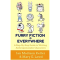 Furry Fiction Is Everywhere: A Step-By-Step Guide to Writing Anthropomorphic Characters - Paperback