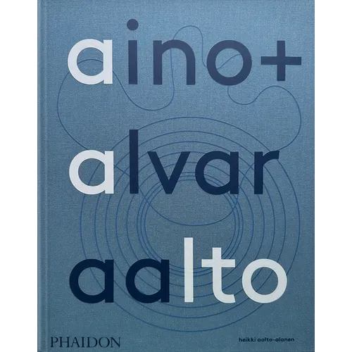 Aino + Alvar Aalto: A Life Together - Hardcover