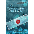 The Psychology of Dexter: Completely Unauthorized - Paperback