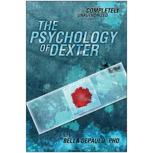 The Psychology of Dexter: Completely Unauthorized - Paperback