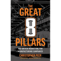 The Great 8 Pillars: ROI-Driven Marketing for Manufacturing Companies - Paperback