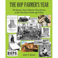 The Hop Farmer's Year: The Seasons, Tools and Methods of Hop Growers in New York State's Golden Age of Hops