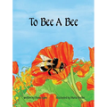 To Bee A Bee - Hardcover