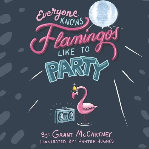 Everyone Knows Flamingos Like to Party - Paperback