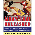 Muay Thai Unleashed: Learn Technique and Strategy from Thailand's Warrior Elite - Paperback