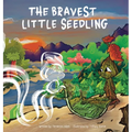 The Bravest Little Seedling - Hardcover
