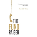 The Fundraiser: Fundraisers Aren't Born, They're Built - Hardcover