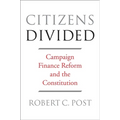 Citizens Divided: Campaign Finance Reform and the Constitution