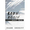Born Again What Now? - Paperback