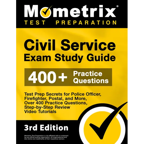 Civil Service Exam Study Guide - Test Prep Secrets for Police Officer, Firefighter, Postal, and More, Over 400 Practice Questions, Step-by-Step Review - Paperback