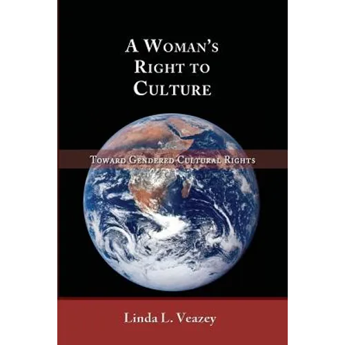 A Woman's Right to Culture: Toward Gendered Cultural Rights