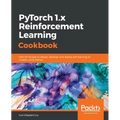 PyTorch 1.0 Reinforcement Learning Cookbook - Paperback