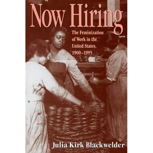 How Hiring: The Feminization of Work in the United States, 1900-1995