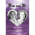 Mom and Me: Lessons from God in a Bipolar World - Paperback