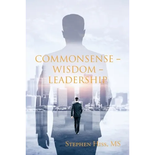 Commonsense - Wisdom - Leadership - Paperback