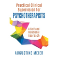Practical Clinical Supervision for Psychotherapists: A Self and Relational Approach - Paperback
