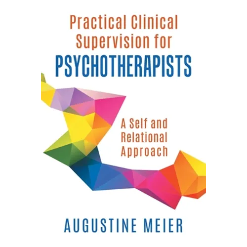 Practical Clinical Supervision for Psychotherapists: A Self and Relational Approach - Paperback