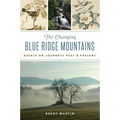 The Changing Blue Ridge Mountains: Essays on Journeys Past & Present - Paperback