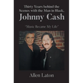 Thirty Years behind the Scenes with the Man in Black, Johnny Cash: "Music Became My Life" - Paperback