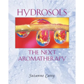 Hydrosols: The Next Aromatherapy - Paperback