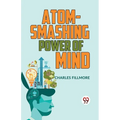 Atom-Smashing Power Of Mind - Paperback