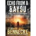 Echo From A Bayou: One Man's Journey to Hunt Down His Murderer - Hardcover