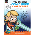 You Can Draw Comic Book Characters: A Step-By-Step Guide for Learning to Draw More Than 25 Comic Book Characters - Paperback
