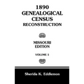 1890 Genealogical Census Reconstruction: Missouri, Volume 1