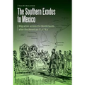 The Southern Exodus to Mexico: Migration Across the Borderlands After the American Civil War
