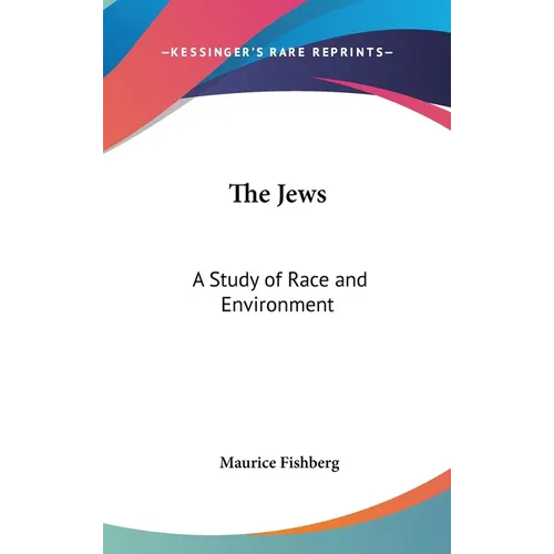 The Jews: A Study of Race and Environment - Hardcover