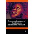 Conceptualizations of Blackness in Educational Research - Paperback