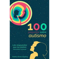 100 preguntas sobre AUTISMO: las respuestas que los PADRES necesitan conocer - Paperback