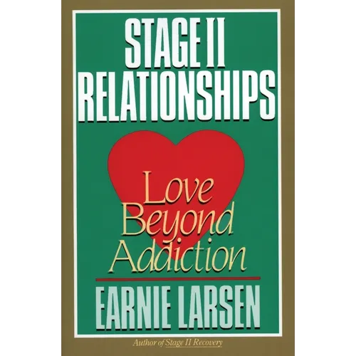 Stage II Relationships: Love Beyond Addiction - Paperback