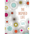 The Inspired Life: Live Deeply Every Day - Hardcover