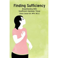 Finding Sufficiency: Breastfeeding With Insufficient Glandular Tissue - Paperback