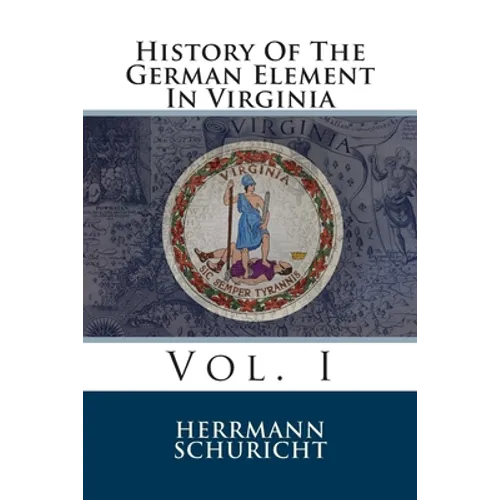 History Of The German Element In Virginia: Vol. I