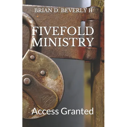 Fivefold Ministry: Access Granted - Paperback