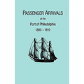 Passenger Arrivals at the Port of Philadelphia, 1800-1819. the Philadelphia Baggage Lists