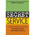 Secret Service: Hidden Systems That Deliver Unforgettable Customer Service - Paperback