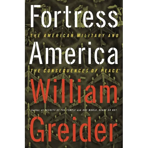 Fortress America the American Military and the Consequences of Peace