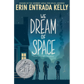 We Dream of Space: A Newbery Honor Award Winner - Paperback