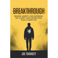 Breakthrough: Remove anxiety, end suffering, get clarity and connection, plan a happy life - Paperback