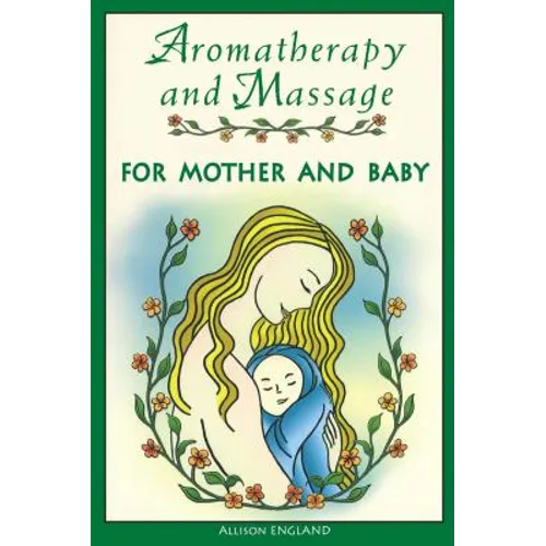 Aromatherapy and Massage for Mother and Baby - Paperback