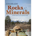 Colorado Rocks & Minerals: A Field Guide to the Centennial State - Paperback