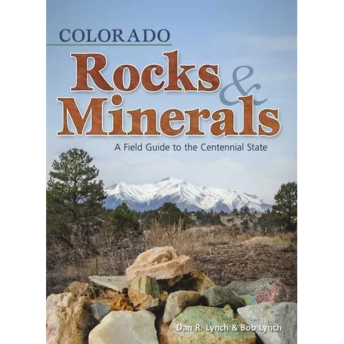 Colorado Rocks & Minerals: A Field Guide to the Centennial State - Paperback