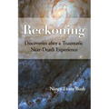 Reckoning: Discoveries after a Traumatic Near-Death Experience - Paperback