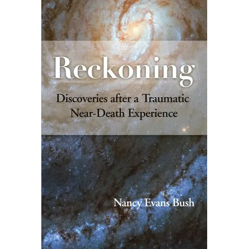 Reckoning: Discoveries after a Traumatic Near-Death Experience - Paperback