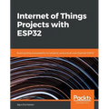 Internet of Things Projects with ESP32: Build exciting and powerful IoT projects using the all-new Espressif ESP32 - Paperback